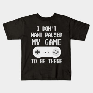 Gamer Meme " I Don't Want Paused My Game " White fonts version. Kids T-Shirt